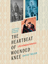 Cover image for The Heartbeat of Wounded Knee